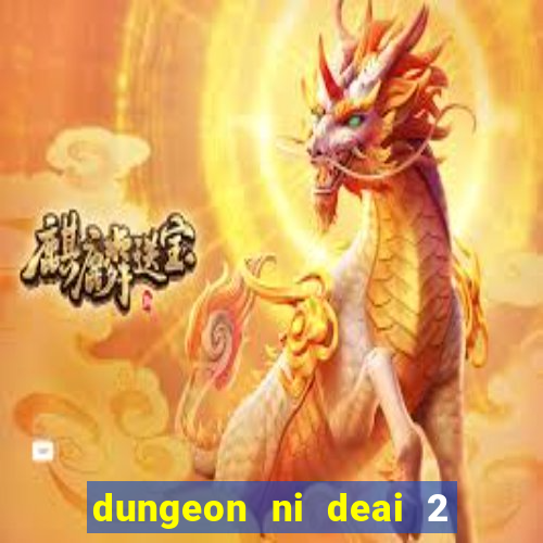 dungeon ni deai 2 temporada dublado data de lan amento